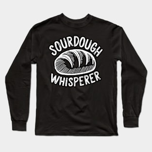 Sourdough Whisperer | Baking Long Sleeve T-Shirt